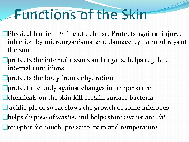Functions of the Skin �Physical barrier -1 st line of defense. Protects against injury,