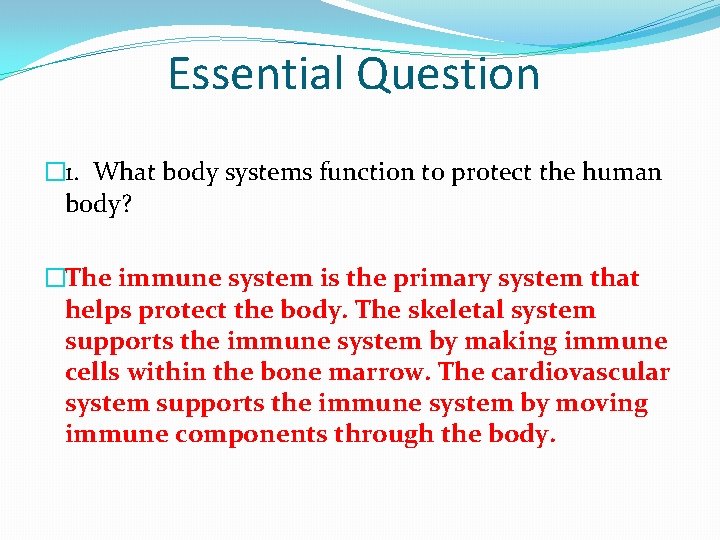 Essential Question � 1. What body systems function to protect the human body? �The