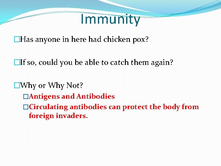 Immunity �Has anyone in here had chicken pox? �If so, could you be able