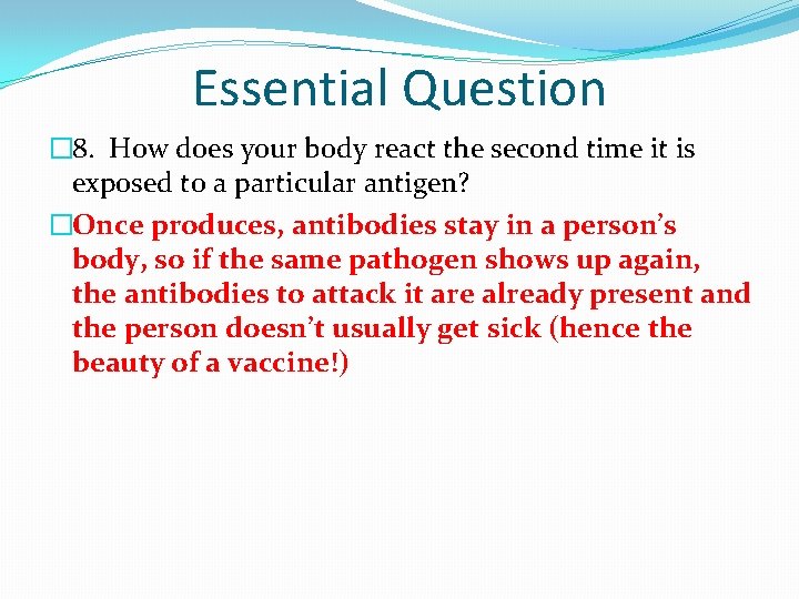 Essential Question � 8. How does your body react the second time it is