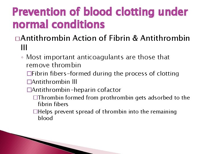 Prevention of blood clotting under normal conditions � Antithrombin III Action of Fibrin &
