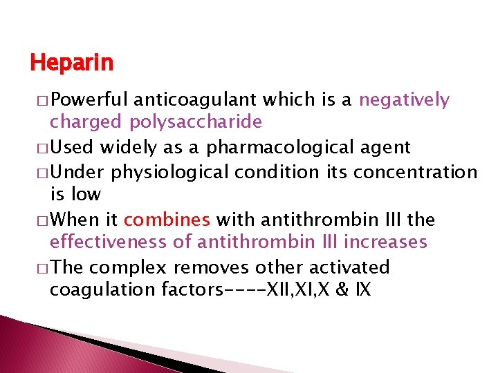 Heparin � Powerful anticoagulant which is a negatively charged polysaccharide � Used widely as