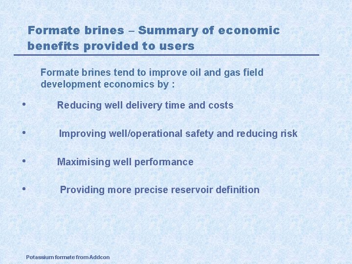 Formate brines – Summary of economic benefits provided to users Formate brines tend to