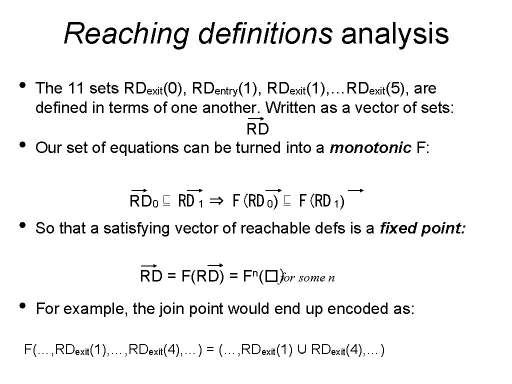 Reaching definitions analysis • • The 11 sets RDexit(0), RDentry(1), RDexit(1), …RDexit(5), are defined