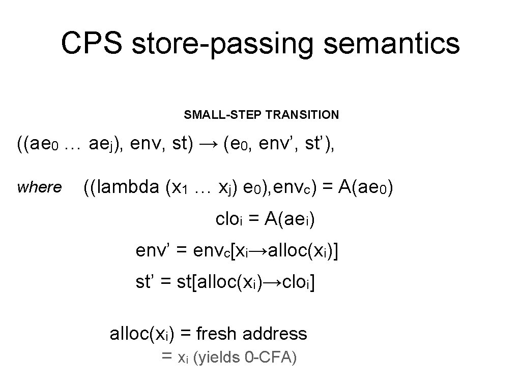 CPS store-passing semantics SMALL-STEP TRANSITION ((ae 0 … aej), env, st) → (e 0,