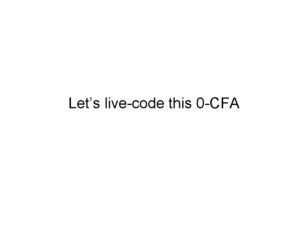 Let’s live-code this 0 -CFA 