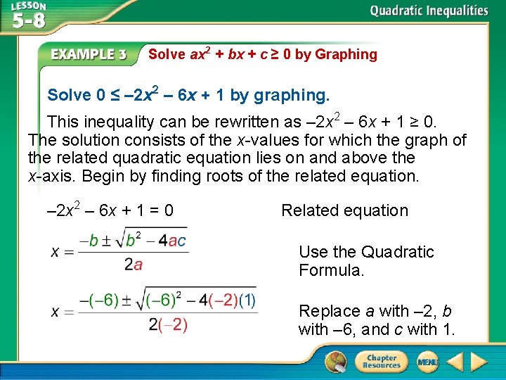 Solve ax 2 + bx + c ≥ 0 by Graphing Solve 0 ≤