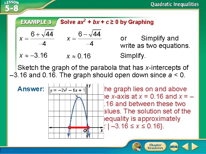 Solve ax 2 + bx + c ≥ 0 by Graphing or Simplify and