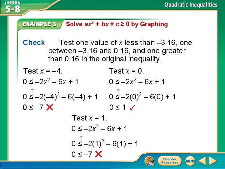 Solve ax 2 + bx + c ≥ 0 by Graphing Check Test one