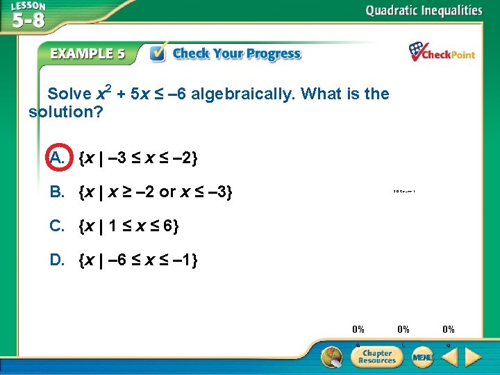 Solve x 2 + 5 x ≤ – 6 algebraically. What is the solution?