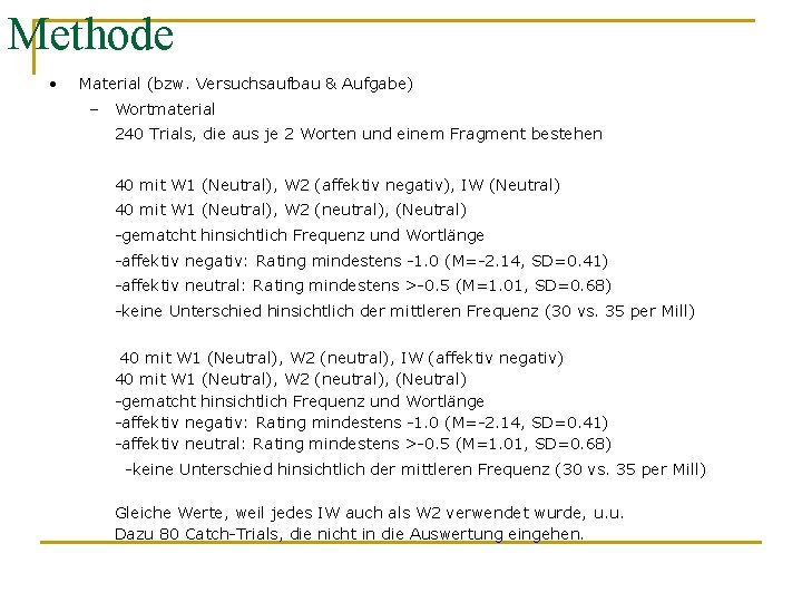 Methode • Material (bzw. Versuchsaufbau & Aufgabe) – Wortmaterial 240 Trials, die aus je