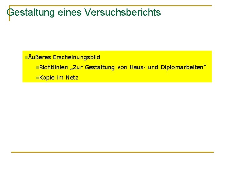 Gestaltung eines Versuchsberichts nÄußeres Erscheinungsbild n. Richtlinien n. Kopie „Zur Gestaltung von Haus- und