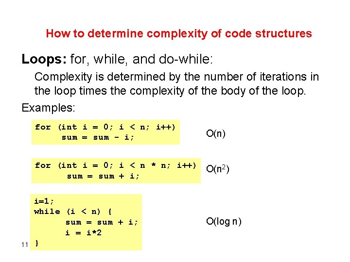 How to determine complexity of code structures Loops: for, while, and do-while: Complexity is