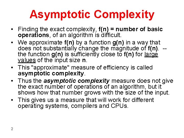 Asymptotic Complexity • Finding the exact complexity, f(n) = number of basic operations, of