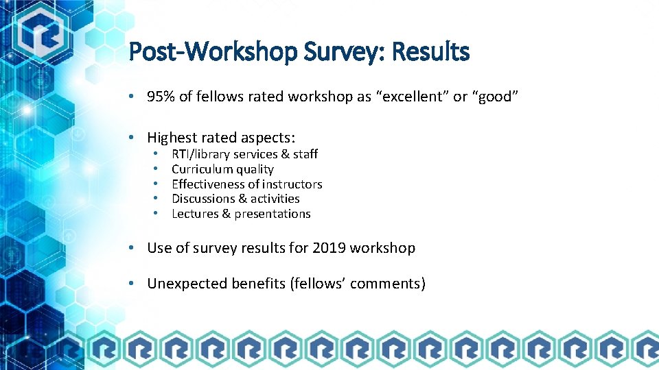 Post-Workshop Survey: Results • 95% of fellows rated workshop as “excellent” or “good” •