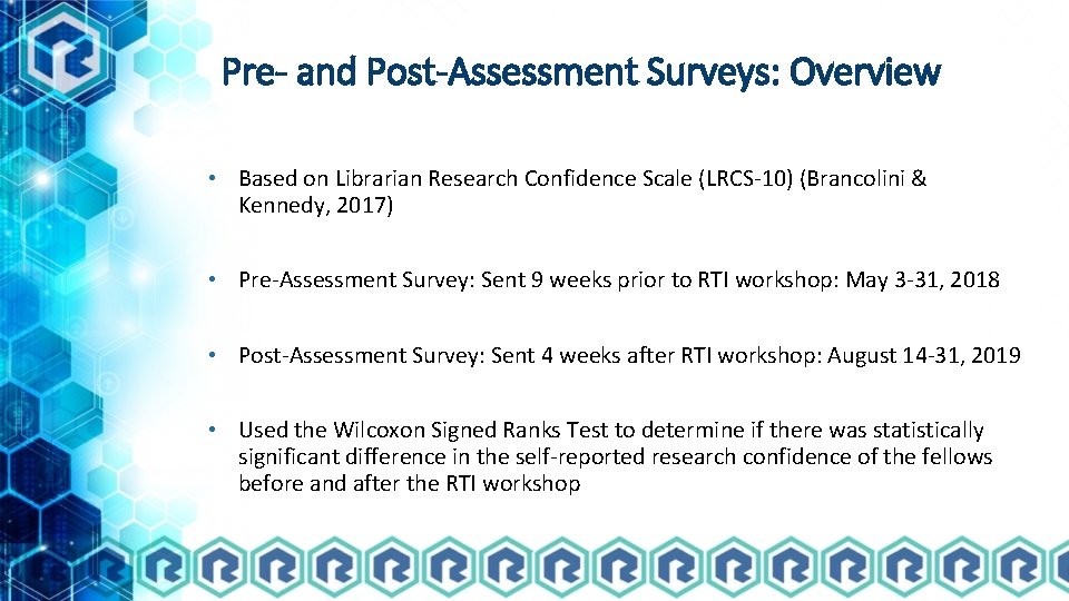 Pre- and Post-Assessment Surveys: Overview • Based on Librarian Research Confidence Scale (LRCS-10) (Brancolini