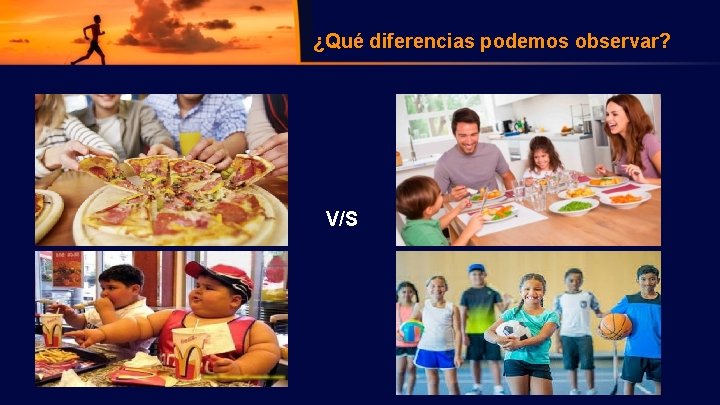 ¿Qué diferencias podemos observar? V/S 