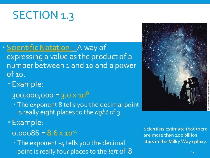 SECTION 1. 3 Scientific Notation – A way of expressing a value as the