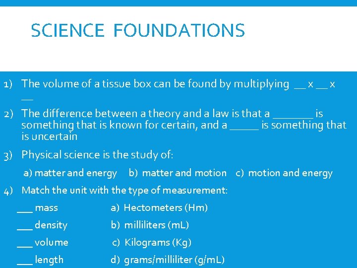 SCIENCE FOUNDATIONS 1) The volume of a tissue box can be found by multiplying