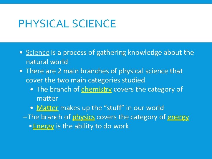 PHYSICAL SCIENCE • Science is a process of gathering knowledge about the natural world