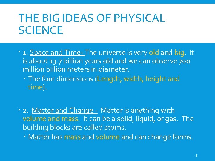 THE BIG IDEAS OF PHYSICAL SCIENCE 1. Space and Time- The universe is very