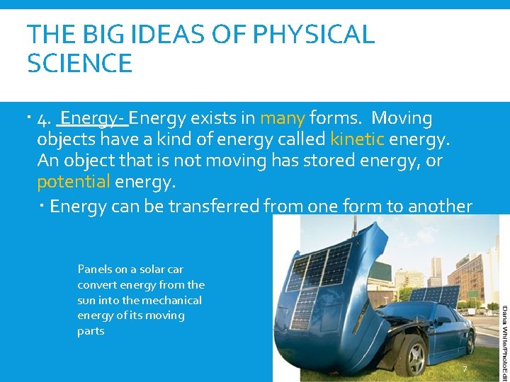 THE BIG IDEAS OF PHYSICAL SCIENCE 4. Energy- Energy exists in many forms. Moving