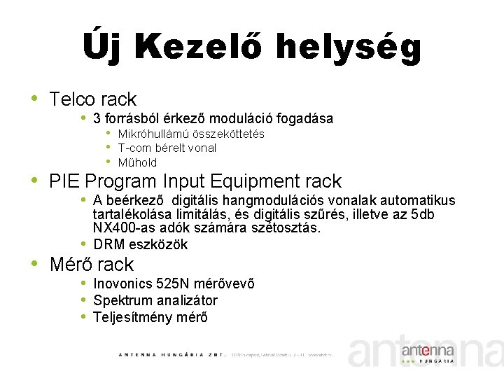 Új Kezelő helység • Telco rack • 3 forrásból érkező moduláció fogadása • Mikróhullámú