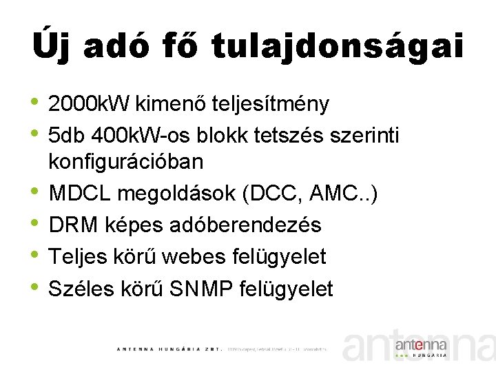 Új adó fő tulajdonságai • 2000 k. W kimenő teljesítmény • 5 db 400