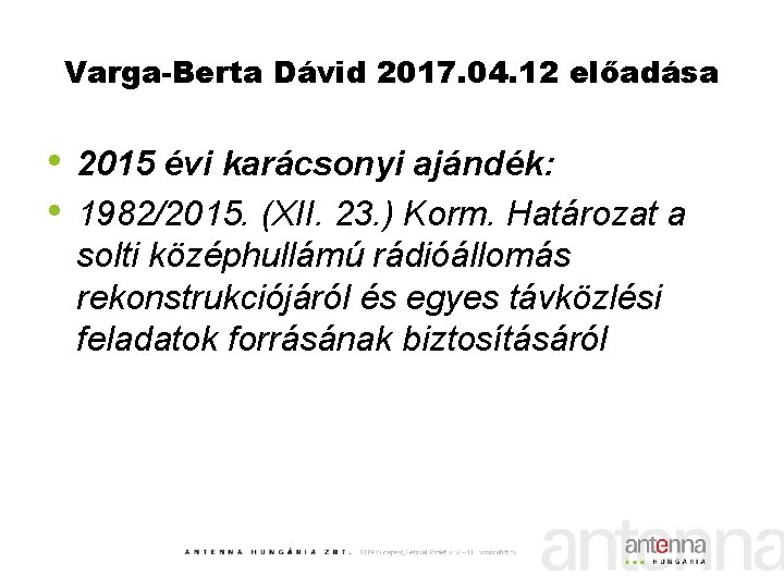 Varga-Berta Dávid 2017. 04. 12 előadása • 2015 évi karácsonyi ajándék: • 1982/2015. (XII.