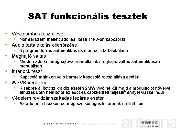 SAT funkcionális tesztek • Vészgombok tesztelése • Normál üzem mellett adó leállítása 11 k.