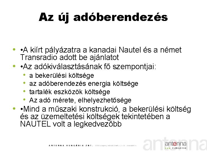 Az új adóberendezés • • A kiírt pályázatra a kanadai Nautel és a német