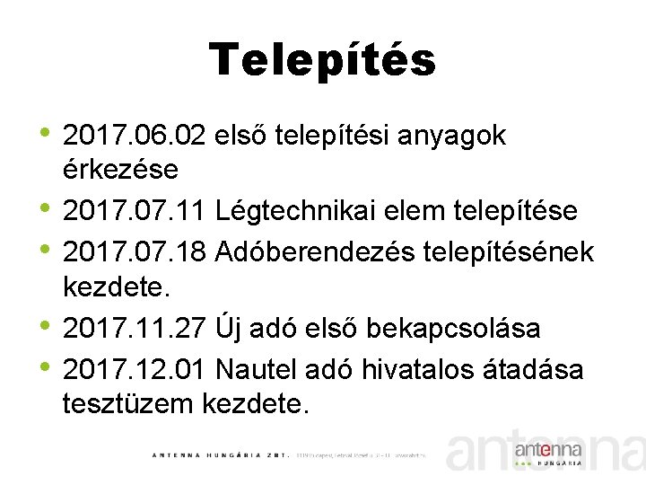 Telepítés • 2017. 06. 02 első telepítési anyagok • • érkezése 2017. 07. 11