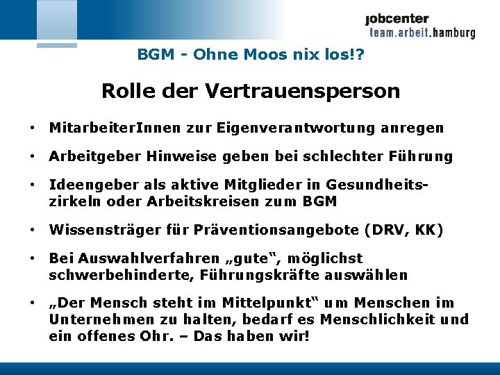 BGM - Ohne Moos nix los!? Rolle der Vertrauensperson • Mitarbeiter. Innen zur Eigenverantwortung