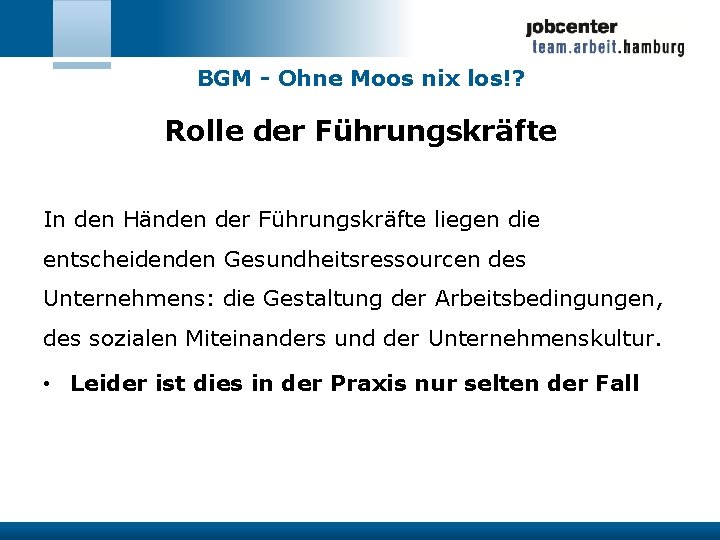 BGM - Ohne Moos nix los!? Rolle der Führungskräfte In den Händen der Führungskräfte