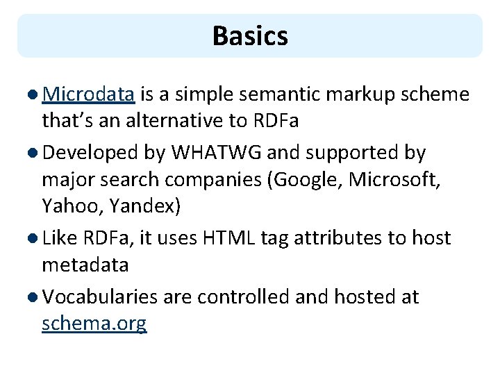 Basics l Microdata is a simple semantic markup scheme that’s an alternative to RDFa