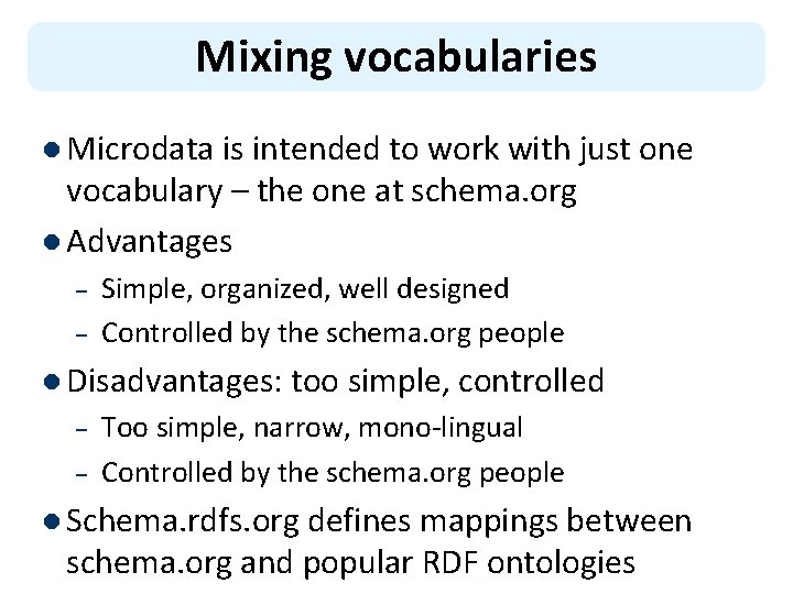 Mixing vocabularies l Microdata is intended to work with just one vocabulary – the