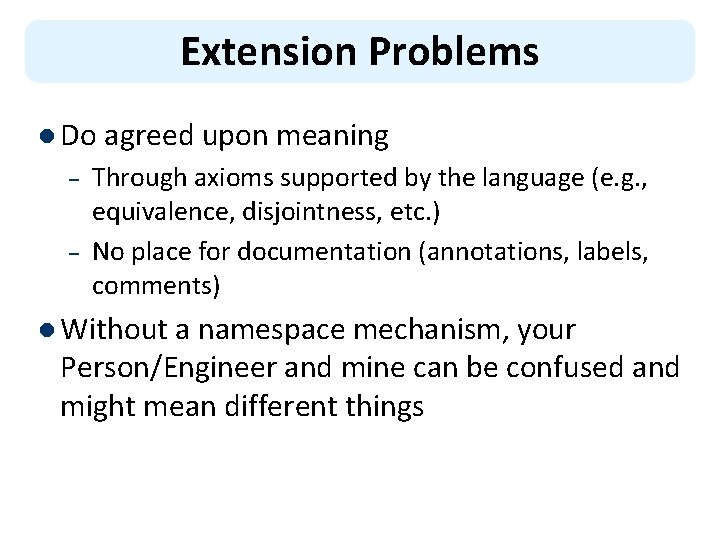 Extension Problems l Do agreed upon meaning – – Through axioms supported by the
