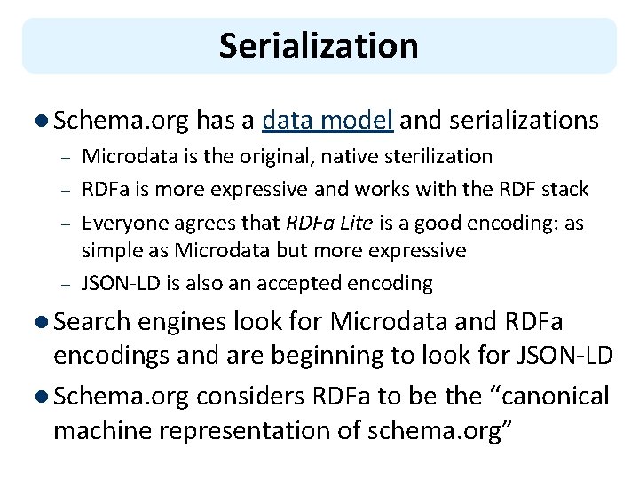 Serialization l Schema. org has a – – data model and serializations Microdata is