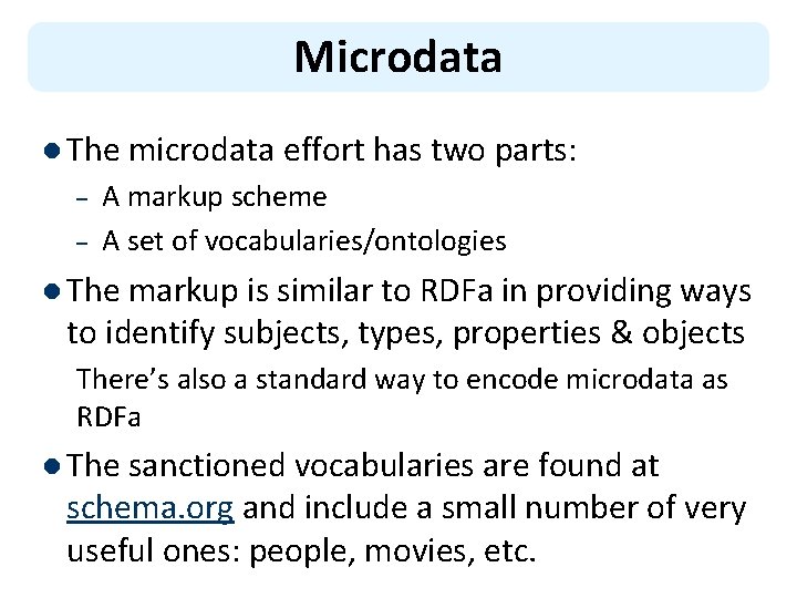 Microdata l The microdata effort has two parts: – – A markup scheme A