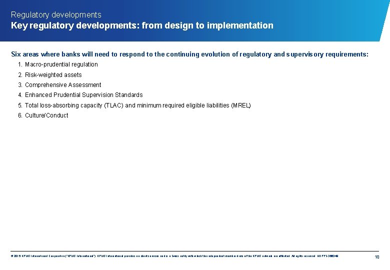 Regulatory developments Key regulatory developments: from design to implementation Six areas where banks will