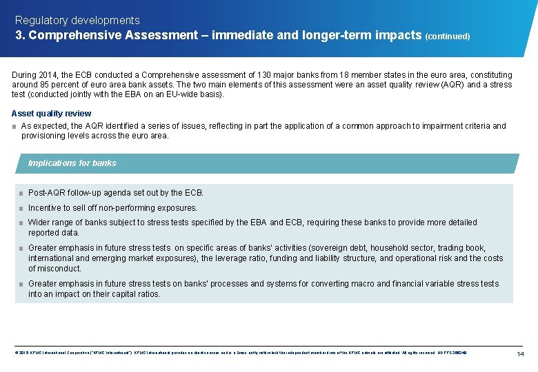 Regulatory developments 3. Comprehensive Assessment – immediate and longer-term impacts (continued) During 2014, the