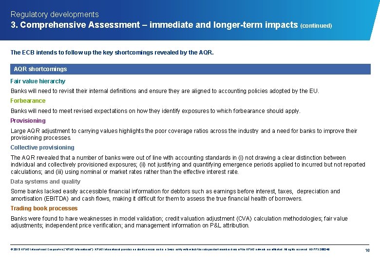 Regulatory developments 3. Comprehensive Assessment – immediate and longer-term impacts (continued) The ECB intends