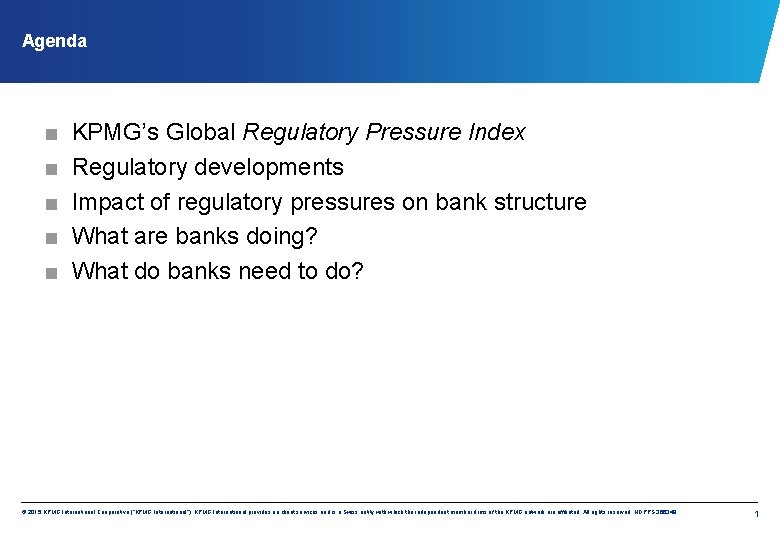 Agenda ■ ■ ■ KPMG’s Global Regulatory Pressure Index Regulatory developments Impact of regulatory