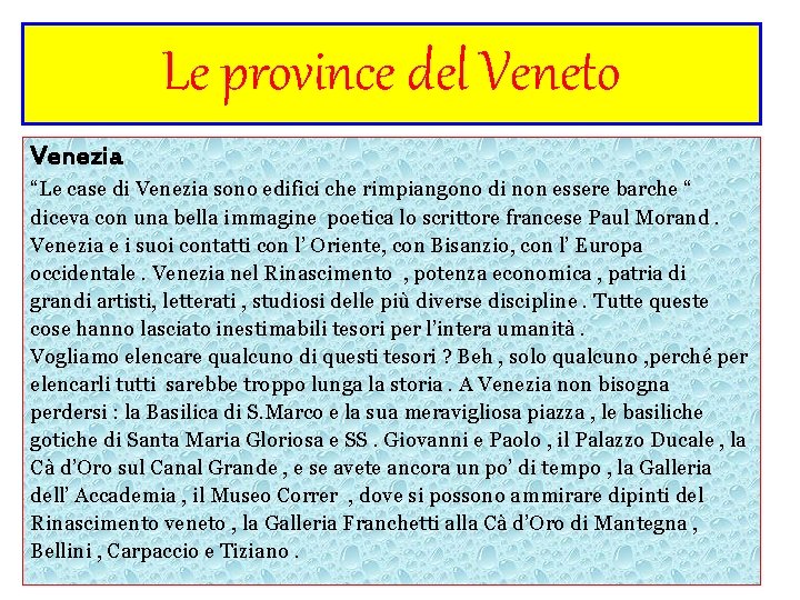 Le province del Veneto Venezia “Le case di Venezia sono edifici che rimpiangono di