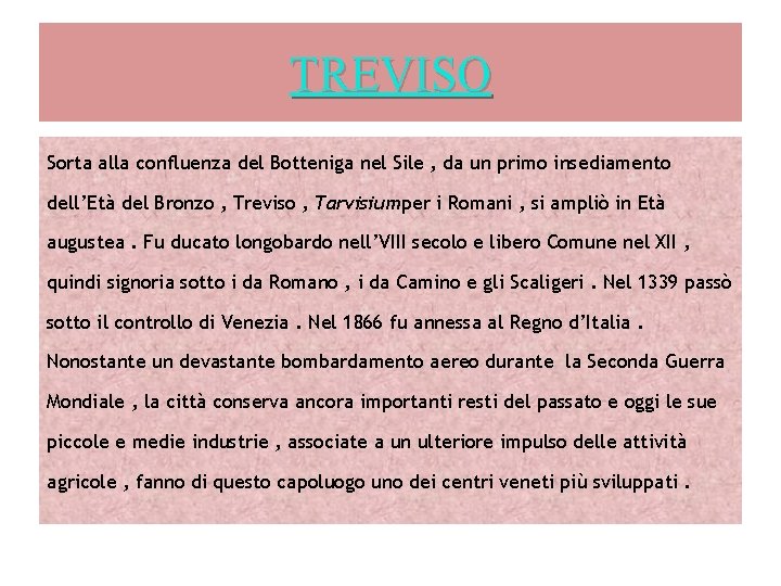 TREVISO Sorta alla confluenza del Botteniga nel Sile , da un primo insediamento dell’Età