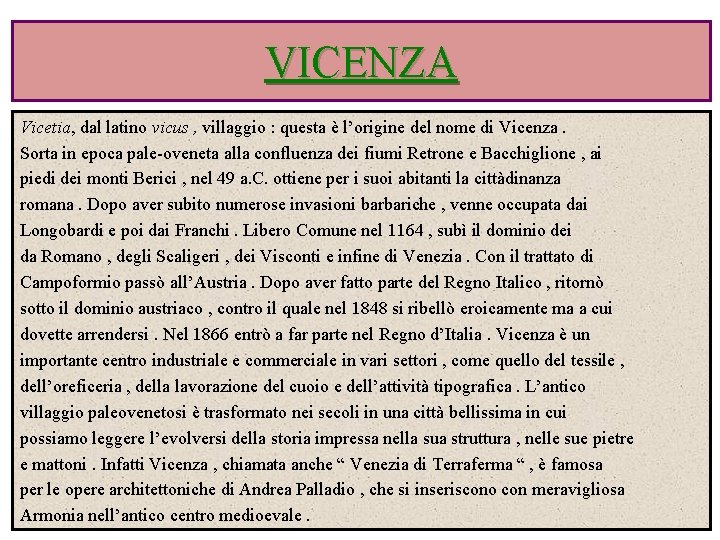 VICENZA Vicetia, dal latino vicus , villaggio : questa è l’origine del nome di