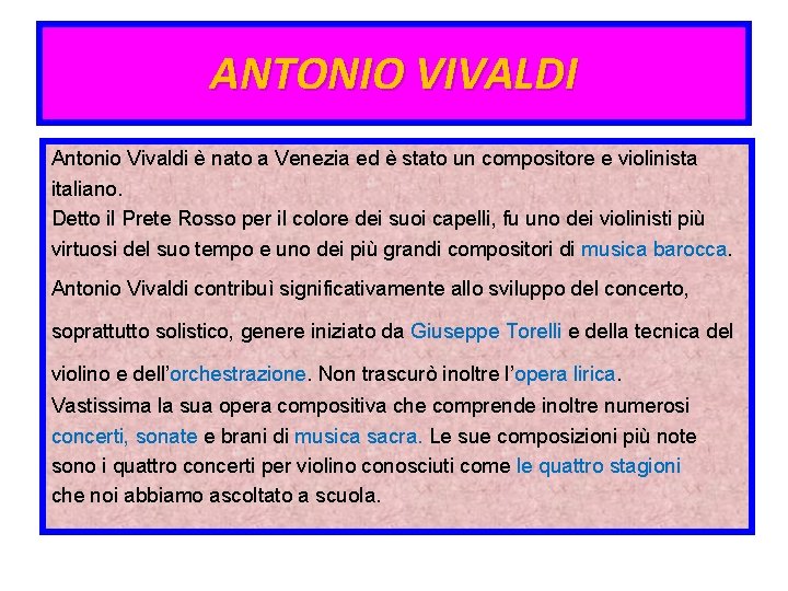 ANTONIO VIVALDI Antonio Vivaldi è nato a Venezia ed è stato un compositore e