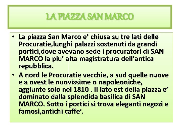 LA PIAZZA SAN MARCO • La piazza San Marco e’ chiusa su tre lati