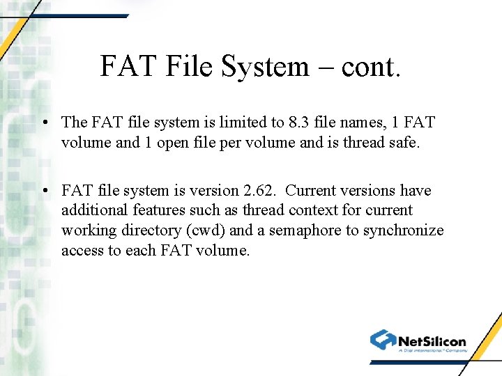FAT File System – cont. • The FAT file system is limited to 8.
