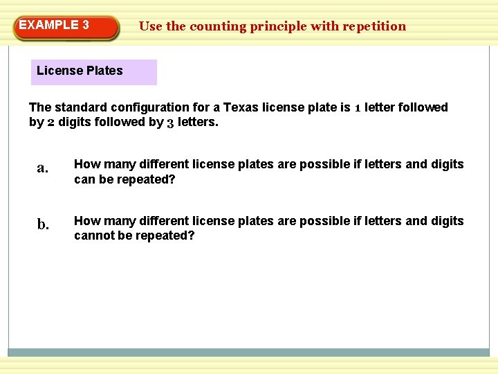 EXAMPLE 3 Use the counting principle with repetition License Plates The standard configuration for